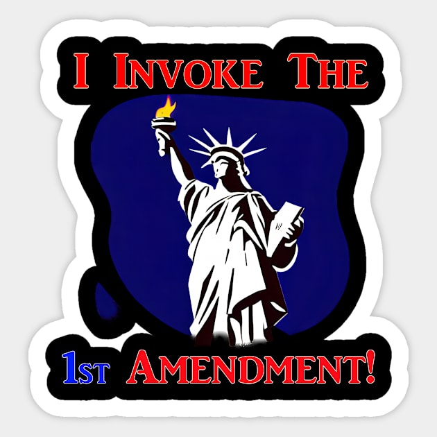 I Invoke the 1st Amendment! Sticker by Captain Peter Designs